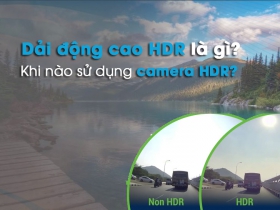 Dải động cao (HDR) là gì? Khi nào nên sử dụng Camera HDR?