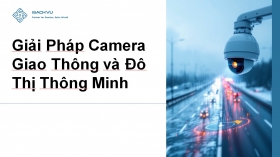 GIẢI PHÁP CAMERA GIAO THÔNG VÀ ĐÔ THỊ THÔNG MINH